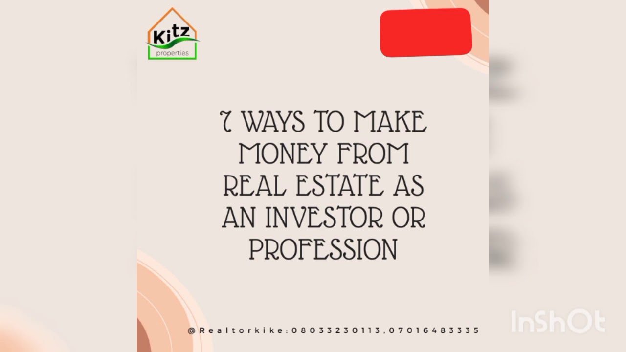 7 WAYS ON HOW TO MAKE MONEY FROM REAL ESTATE