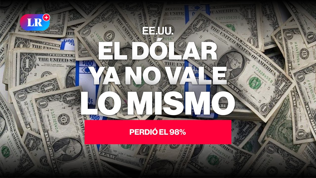 &iquest;Por qu&eacute; el D&Oacute;LAR ha PERDIDO EL 98% DE SU VALOR desde 1971? #NewsLR