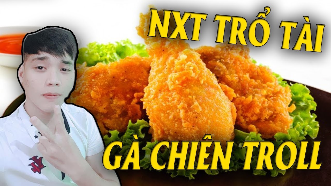 Khi NXT Trổ Tài Làm Vlog Về Món Ăn...Món Gà Chiên Troll Đãi Anh Kòi Và Thộn