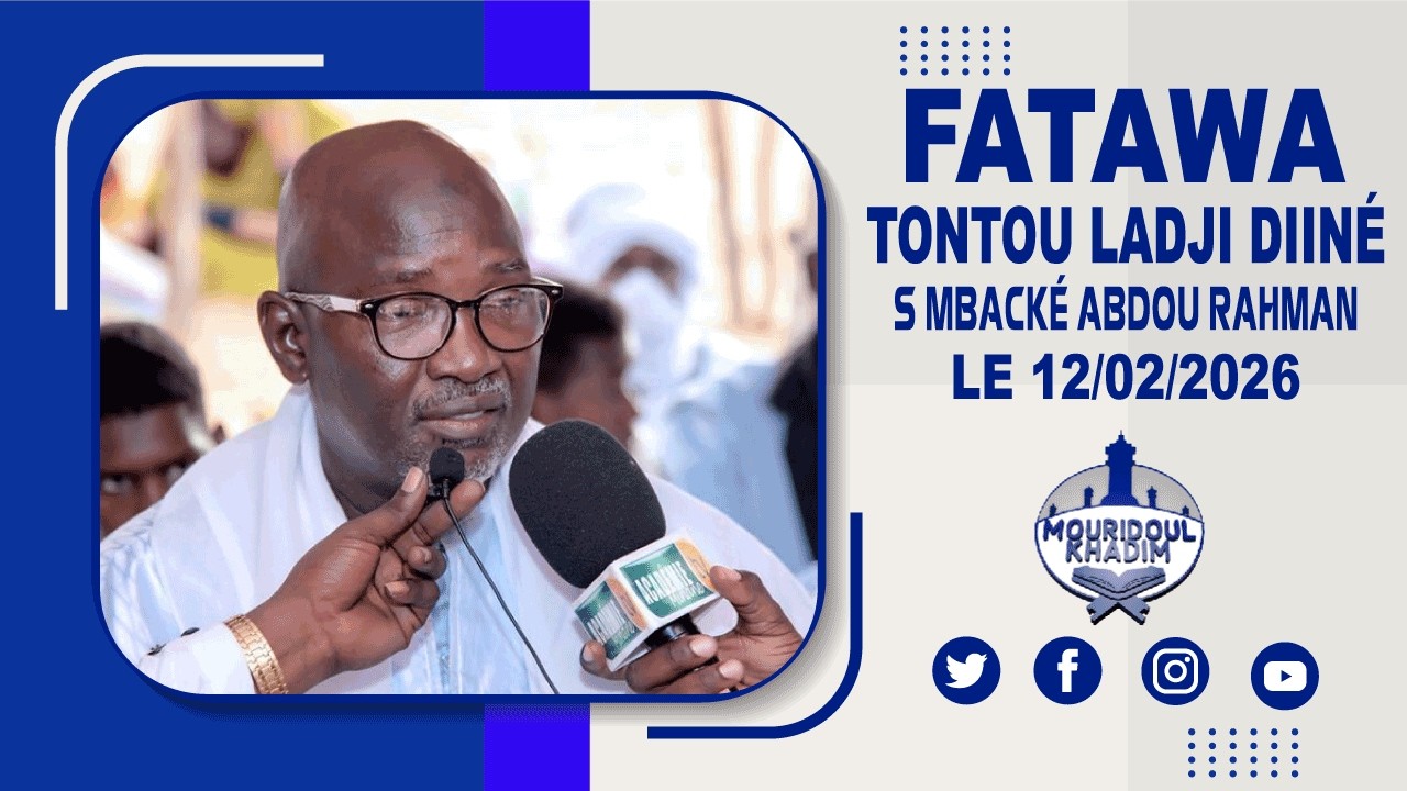 Tontou Ladji Diiné Fatawa ak Serigne Mbacké Abdou Rahman le 12/02/2026