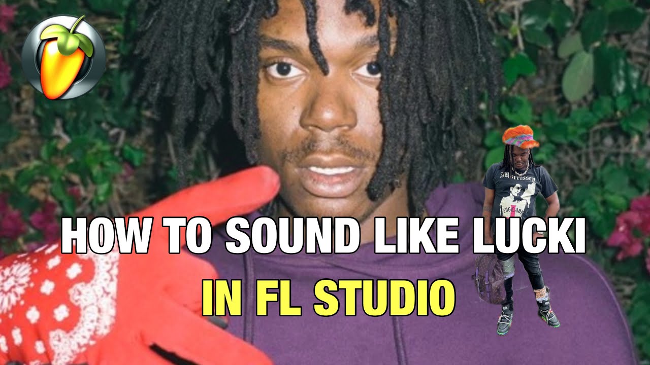 🧟&zwj;♂️[FL STUDIO] HOW TO SOUND LIKE LUCKI &ldquo;PAIDNFULL&rdquo; VOCAL PRESET/TUTORIAL