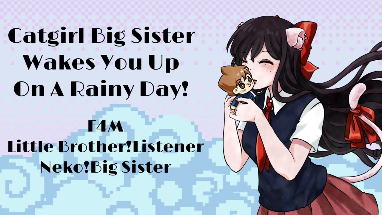 Big Sis Wakes You Up On A Rainy Day! {F4M} {Little Brother!Listener} {Neko!Big Sister} {Rain}