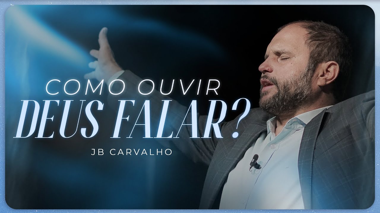 JB Carvalho | Como ouvir Deus falar?