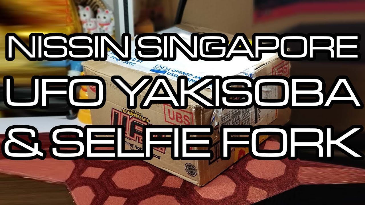 Unboxing Time: Nissin UFO Yakisoba & Selfie Fork