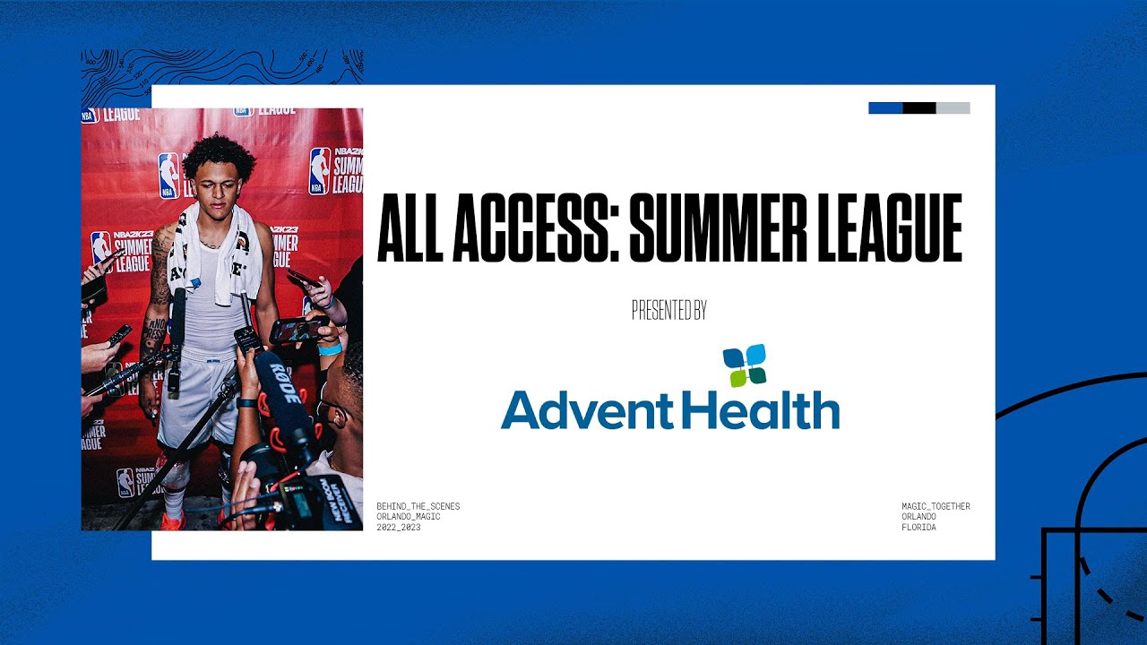 ORLANDO MAGIC ALL ACCESS: NBA SUMMER LEAGUE | Presented by AdventHealth