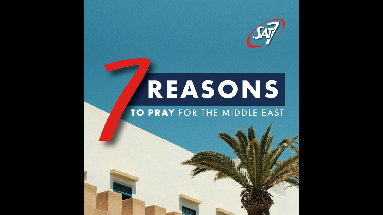 7 Reasons to Pray for the Middle East