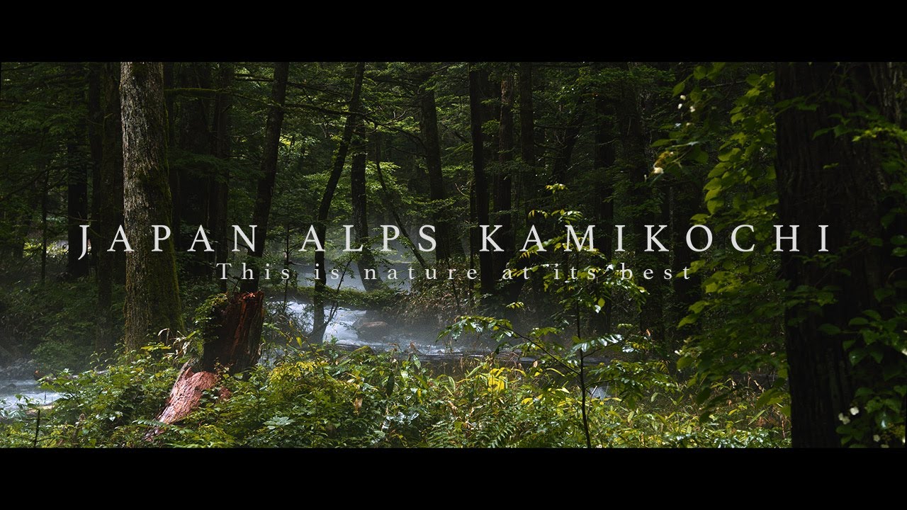 【上高地公式】上高地プロモーションムービー   - JAPAN ALPS KAMIKOCHI Promotion Movie-