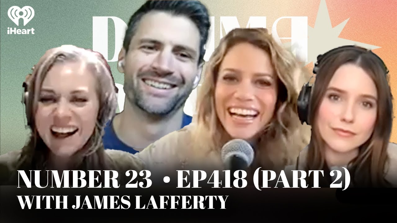 Number 23 • EP418 Part 2 with James Lafferty | Drama Queens