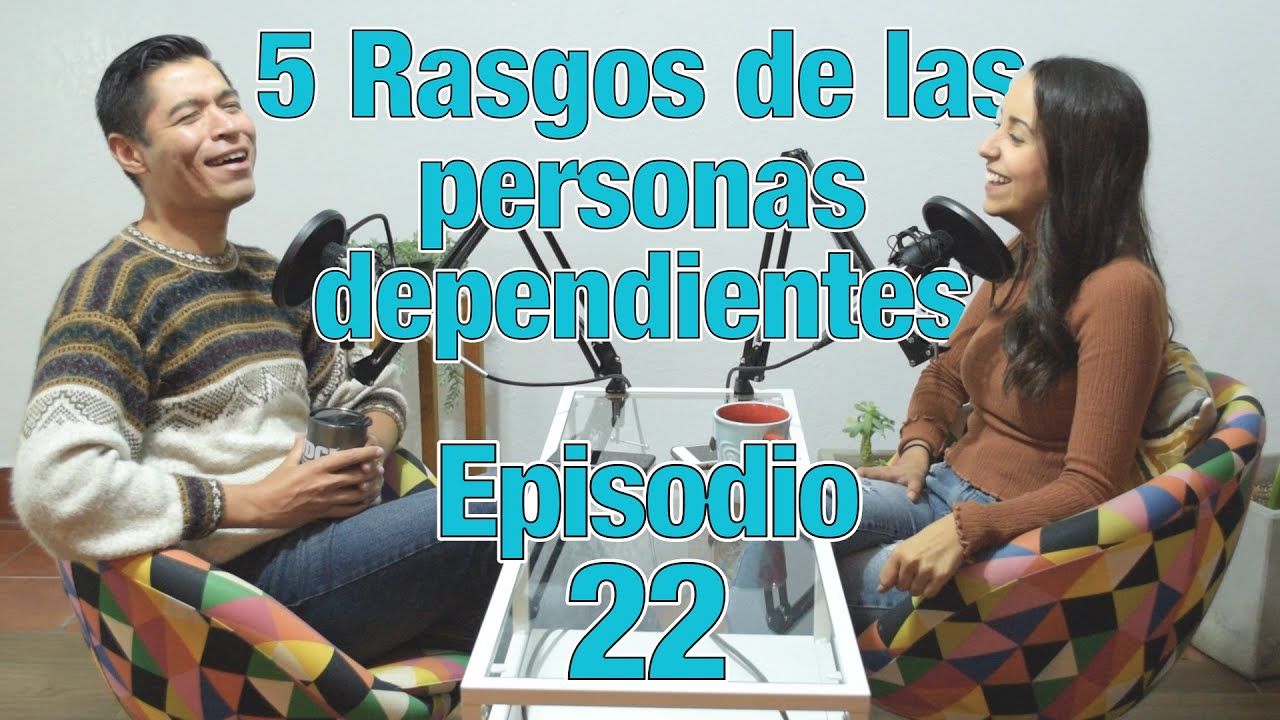 🎙5 rasgos de las personas dependientes🦋 Episodio [22]