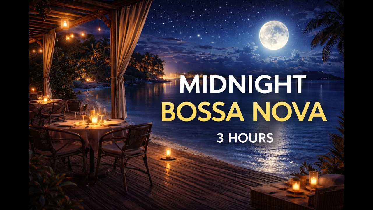 MIDNIGHT  BOSSA NOVA 🌙 3 Hour Relaxing Jazz by the Ocean