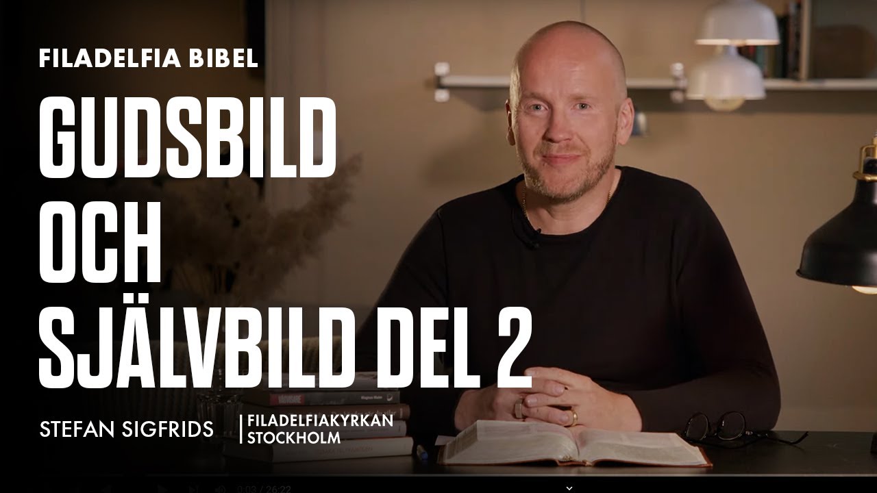 Gudsbild och självbild Del 2- Stefan Sigfrids (Filadelfia Bibel)