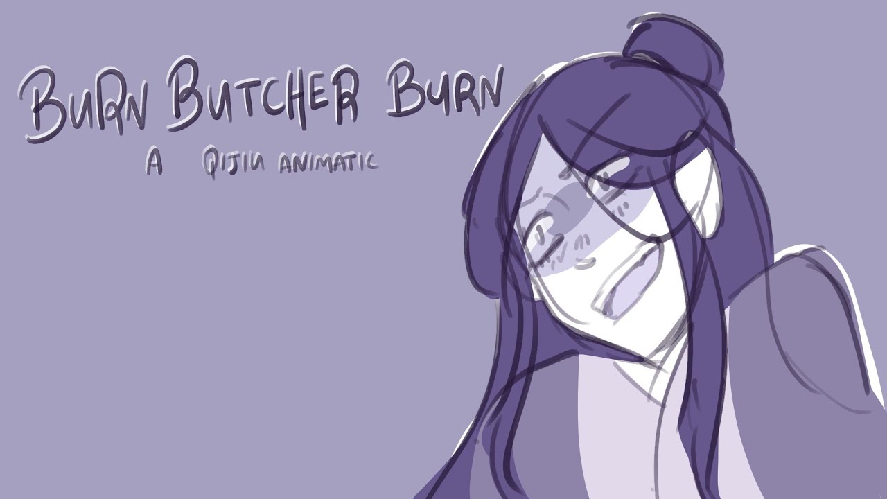 Burn Butcher Burn | Qijiu SVSSS Animatic