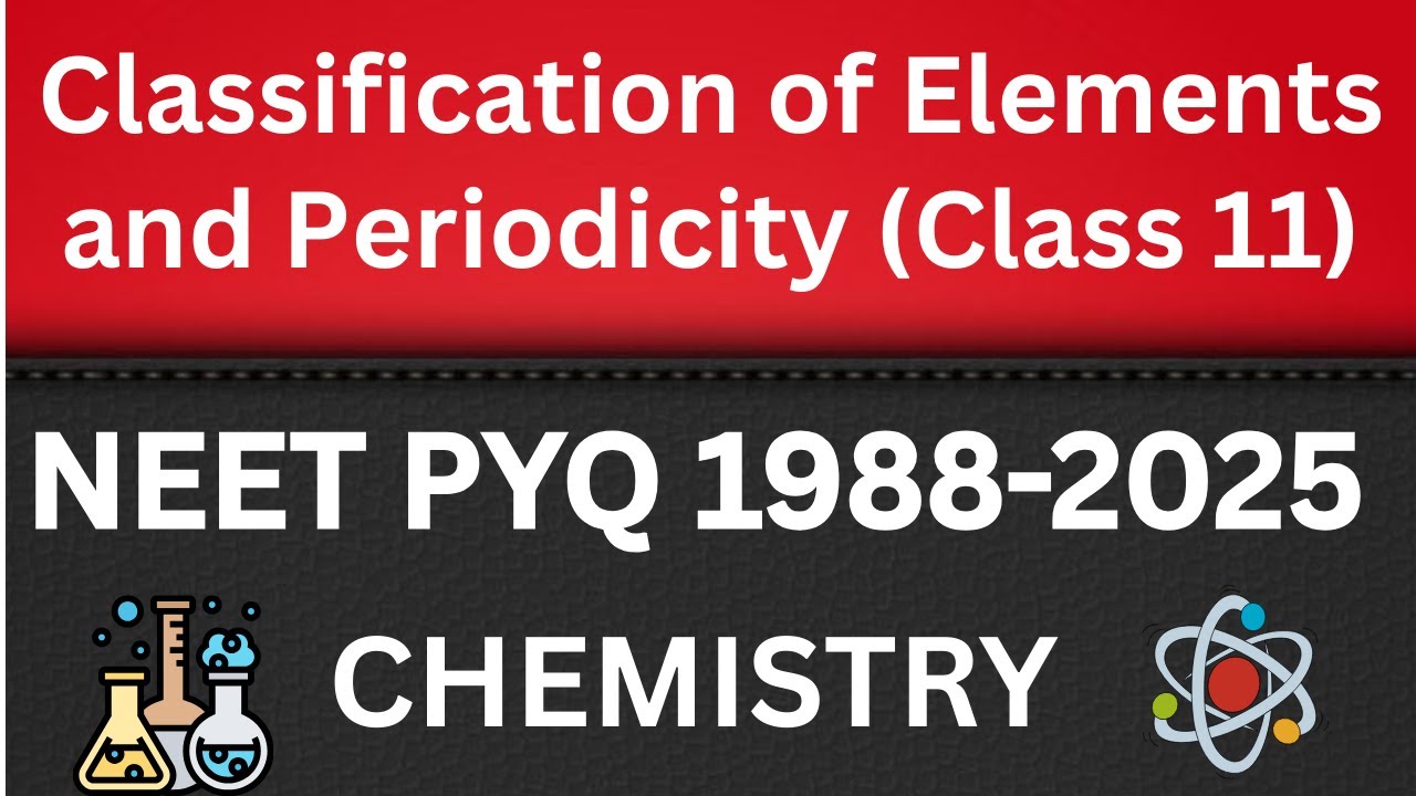 Classification of elements and periodicity in properties class 11 one shot neet pyq