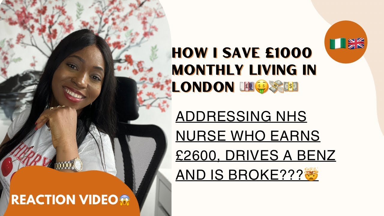 REACTING TO NHS NURSE MAKING &pound;2600 IN LONDON WITH NO SAVINGS & A BENZ |HOW I WILL SAVE &pound;1000 MONTHLY