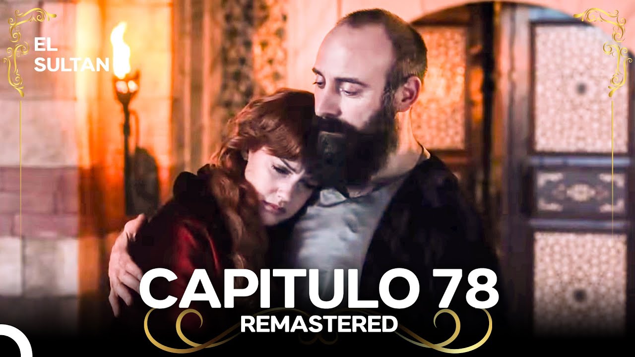 El Sult&aacute;n | Capitulo 78 (REMASTERED) Doblado en Espa&ntilde;ol
