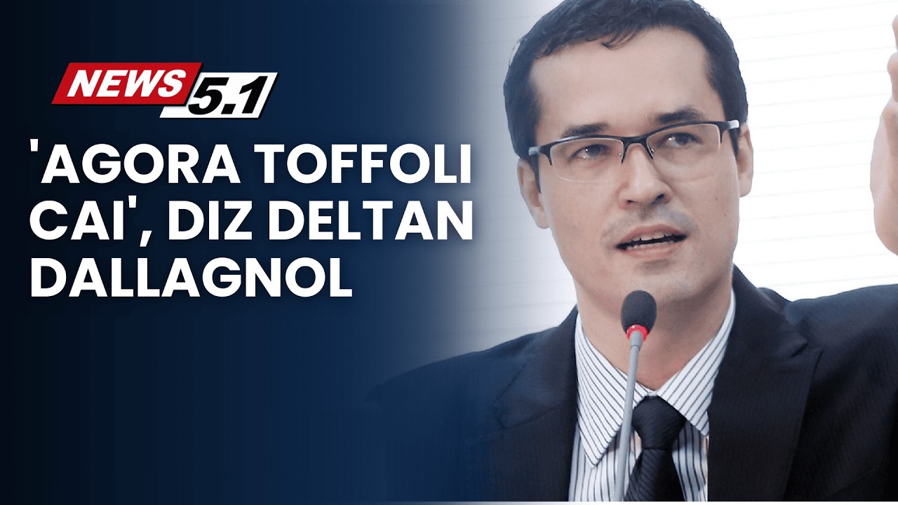 'AGORA TOFFOLI CAI', DIZ DELTAN DALLAGNOL