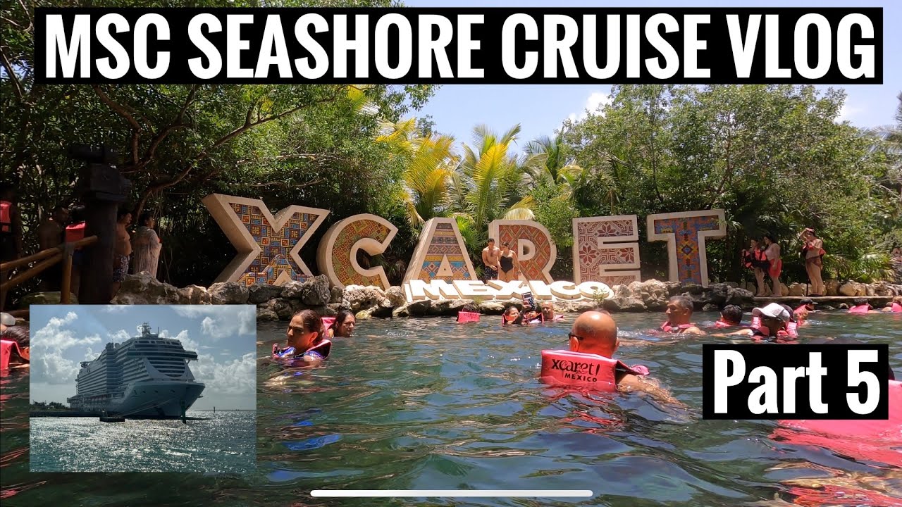 MSC Seashore Cruise Vlog Day 5 - Xcaret, Playa Del Carmen