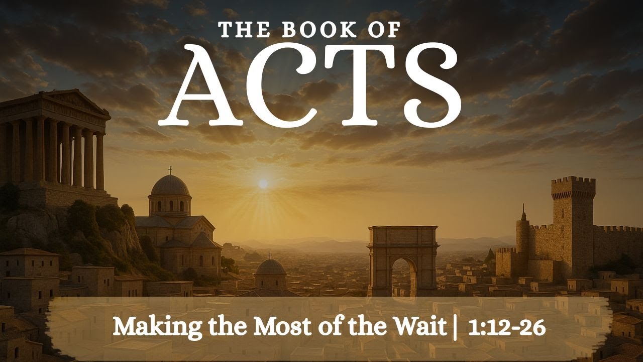 Acts 1:12-26 | Making the Most of the Wait | D. Zherebnenkov