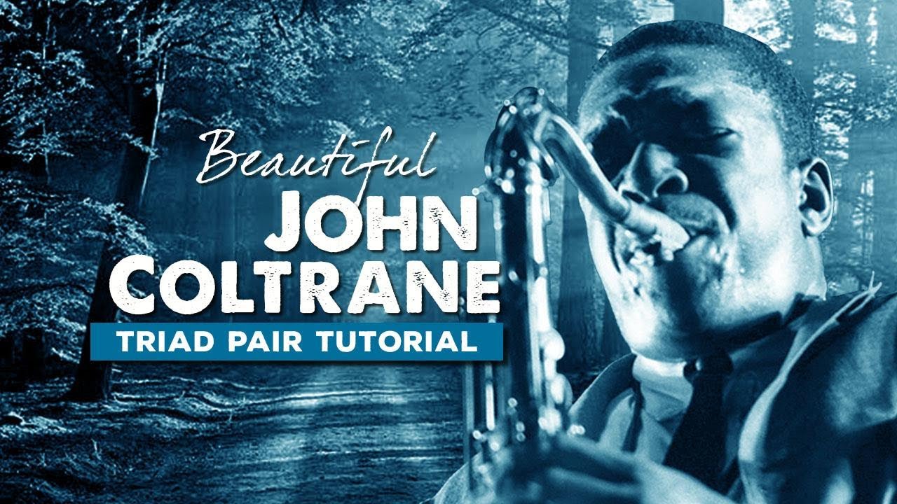 John Coltrane beautiful Triad Pair exercises