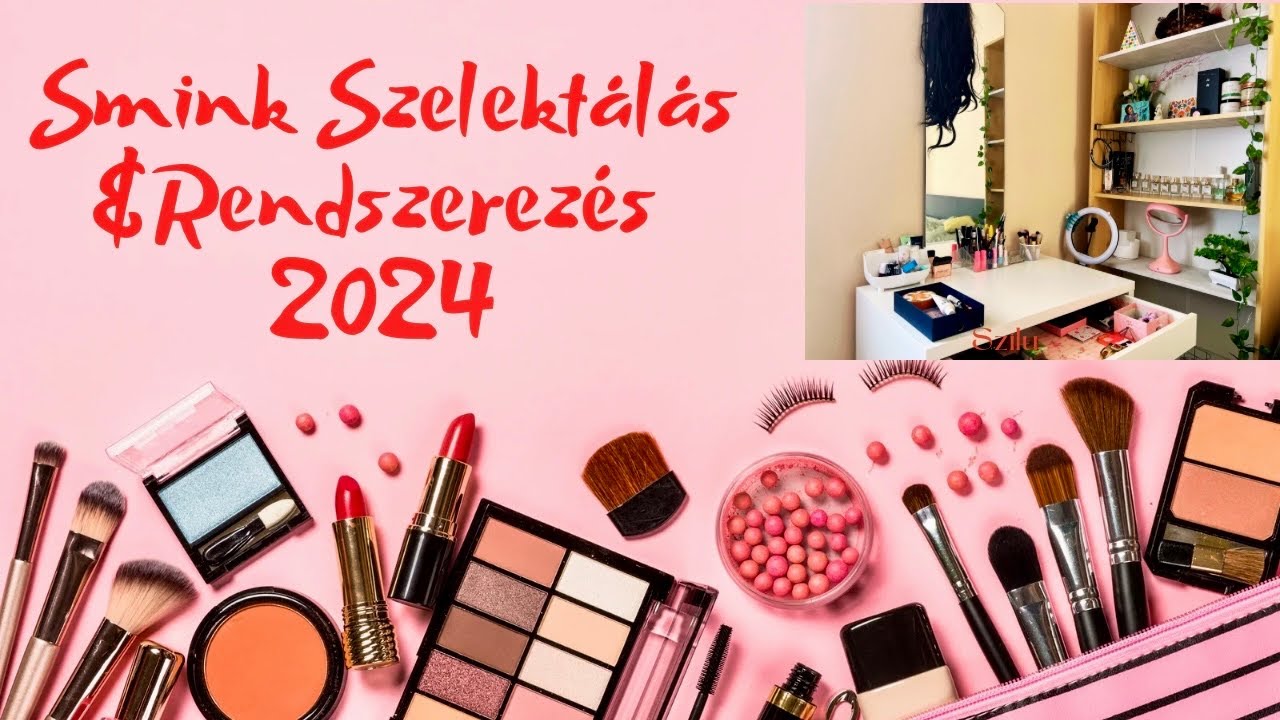Smink Szelektálás&Rendszerezés+Parfümjeim /2024/