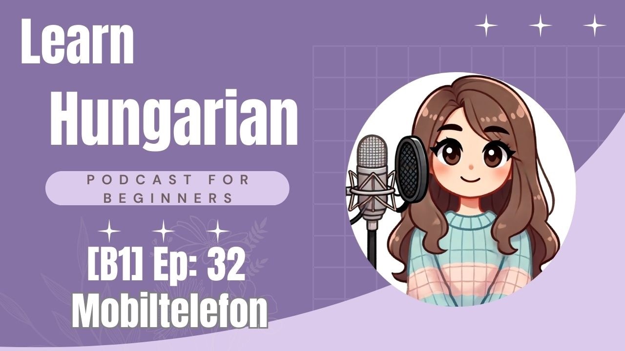 Hungarian Podcast for Beginners: [B1] Mobiltelefon (SUB)