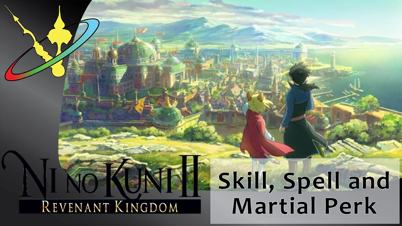 Ni No Kuni 2: Revenant Kingdom || Skill, Spell and Martial Perk