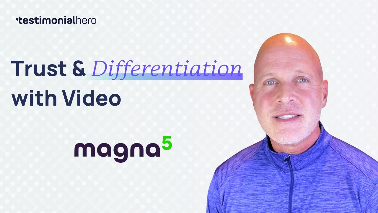 How magna5 Builds Trust & Differentiates with Testimonial Hero Videos