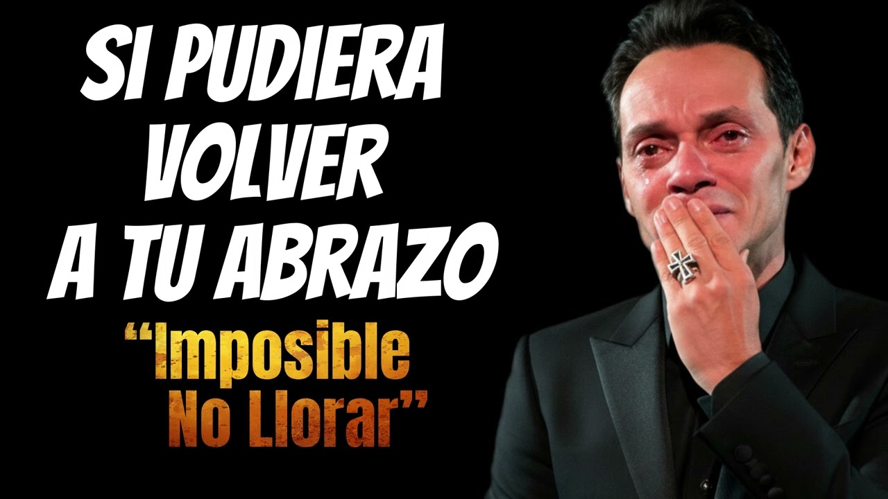 Marc Anthony – Si Pudiera Volver a Tu Abrazo (Bolero Que Rompe el Alma)