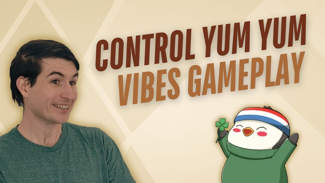 Vibes Gameplay: Control Yum Yum