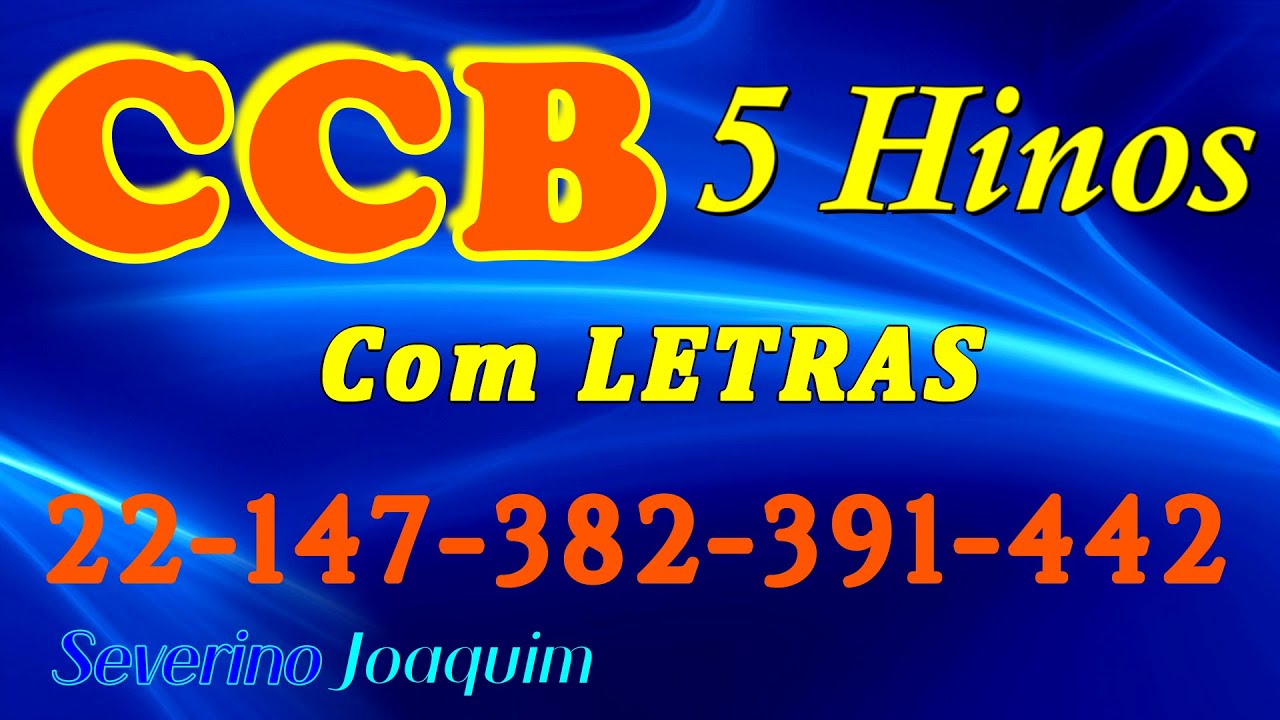 HINOS CCB COM LETRAS - 5 HINOS SELECIONADOS 22-147-382-391-442 - LOUVE E CANTE