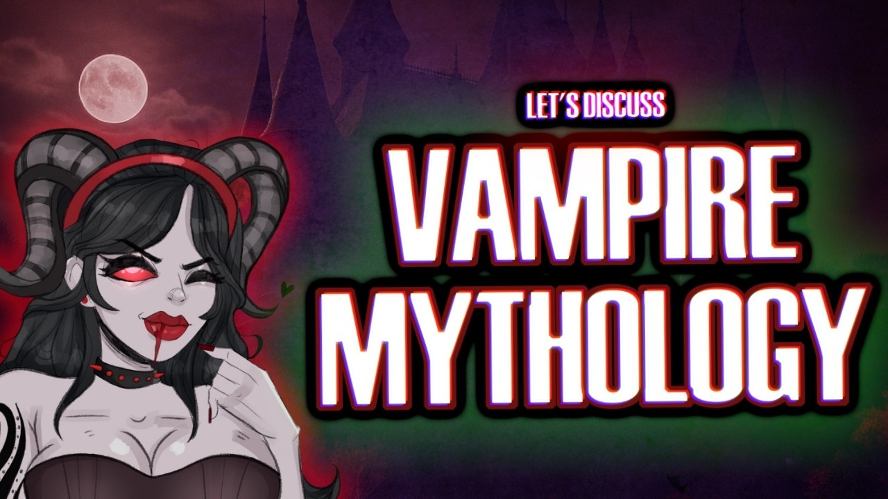 Let's Discuss - Vampire Mythology (and history)