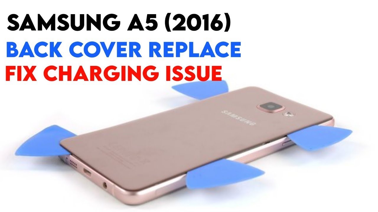 Samsung A5 (2016) Charging Problem Best Solution || Samsung A5 (2016) Back Cover Replacement