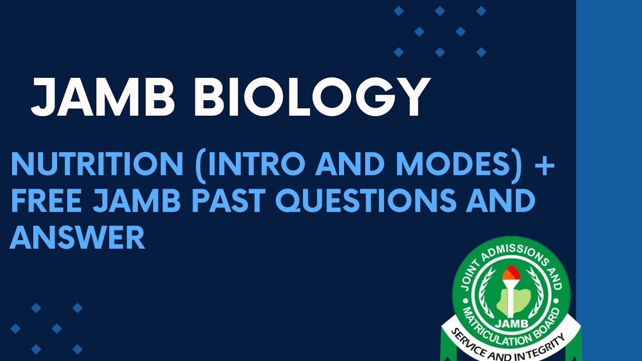 JAMB Biology 2025 EP 58 - Nutrition (Intro & Modes of Nutrition) + Free Biology JAMB Past Questions
