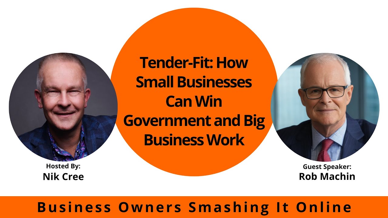 Tender-Fit: How Small Businesses Can Win Government and Big Business Work with Rob Machin