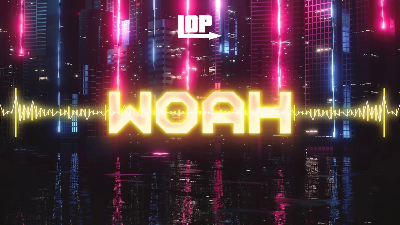 LOP - Woah (Original Mix 2021)