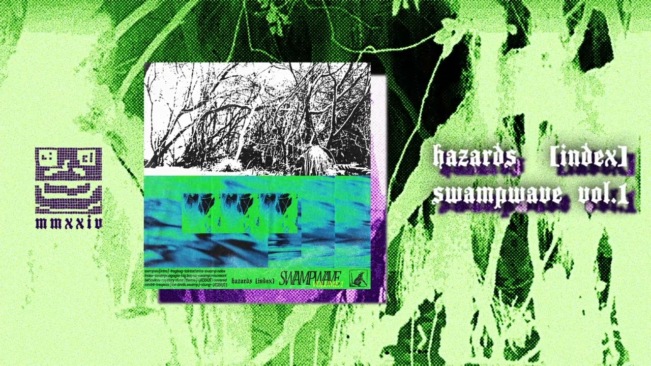 HAZARDS [INDEX] - Swampwave Volume 1 (Experimental/Vaporwave/Glitch/Swamp)
