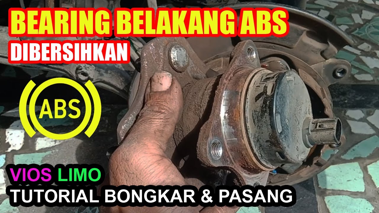 BEARING ABS - BELAKANG  || Cara Bongkar & Pasang... Sambil Dibersihkan || Toyota Vios Limo