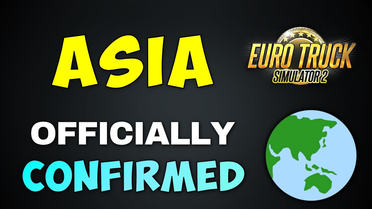 ASIA IS OFFICIALLY COMING TO ETS2!!