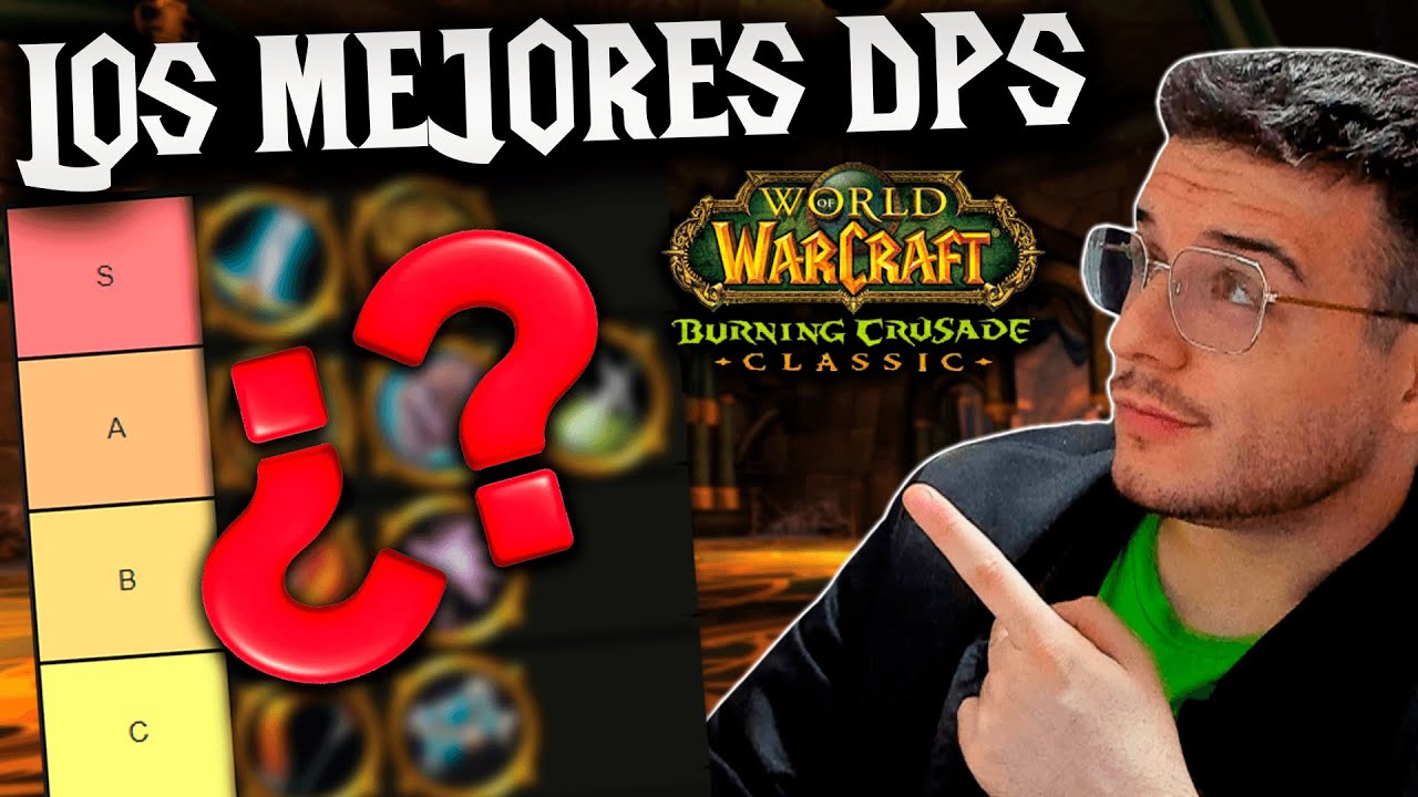 WOW TBC: ⚔️ ¿EL MEJOR DPS? ⚔️ TIER LIST PVE por FASES | BURNING CRUSADE WOW CLASSIC | Muchamiel