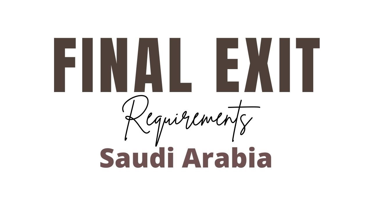 Final Exit Requirements Saudi Arabia | SaudiSerye
