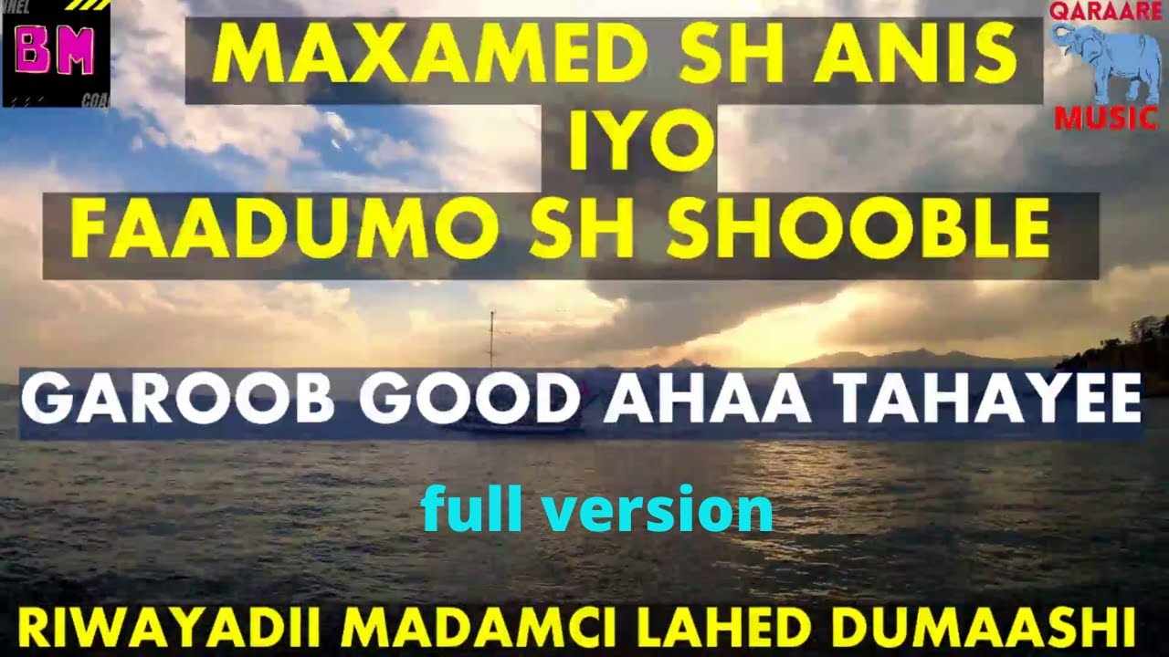 GAROOB GOOD AHAA TAHAYEE MAXAMED SHEEQ ANIS IYO FAADUMO SHEEQ SHOOBLE MADAMCI LAHAYD DUMASHIDA