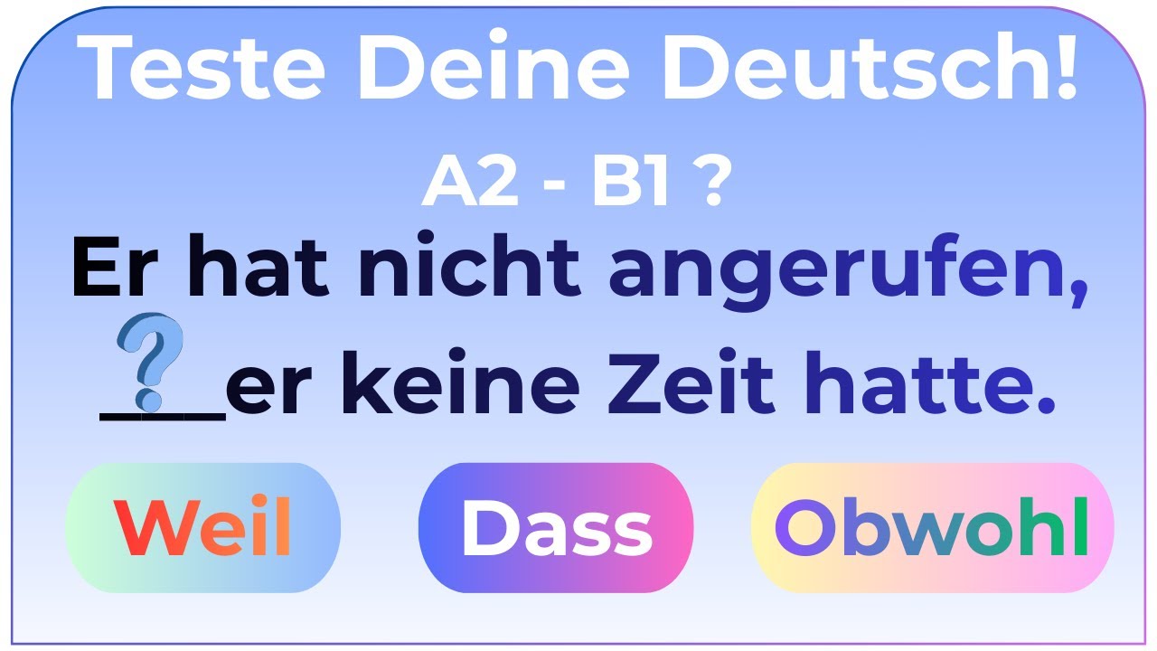 Deutsch A2-B1: Weil vs. Dass vs. Obwohl – Das ultimative Grammatik-Quiz!