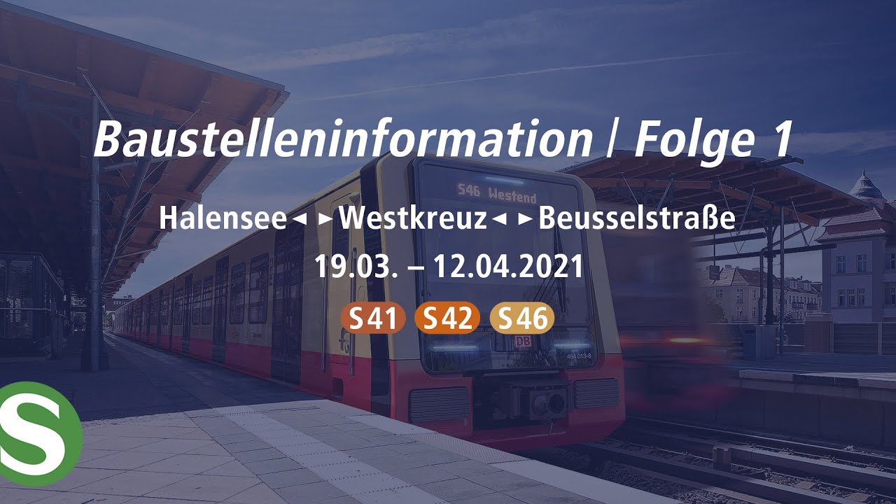 Baustelleninformation | Folge 1 | Halensee – Westkreuz – Beusselstraße (S41, S42, S46)