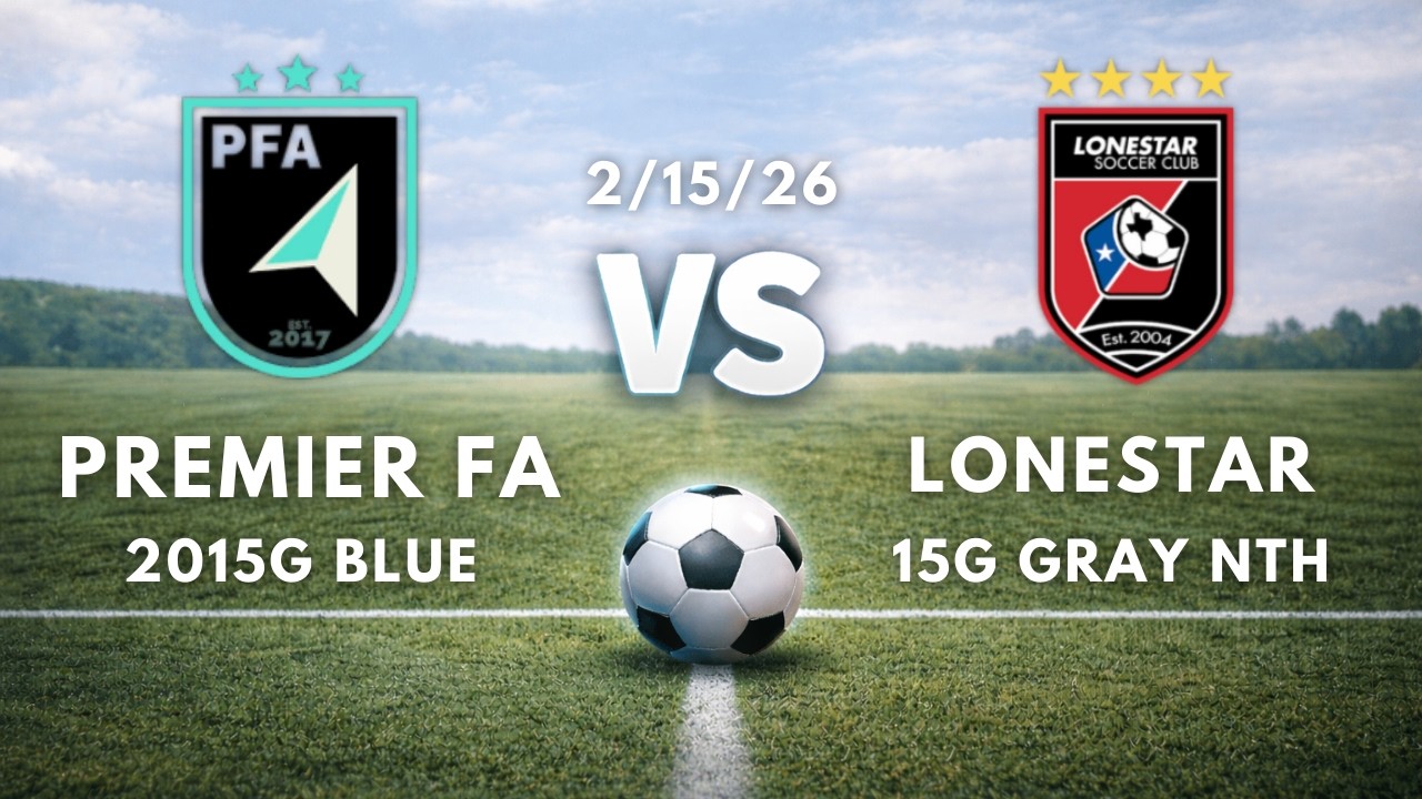 ⚽ Premier FA 2015G Blue vs. Lonestar 15G Gray Nth | 2/15/26