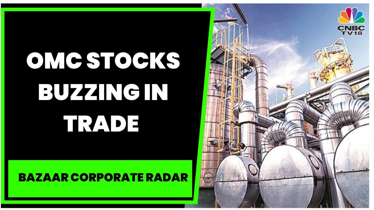IOC, BPCL, HPCL; Tracking Key OMC Stocks Buzzing In Trade Today | Bazaar Corporate Radar