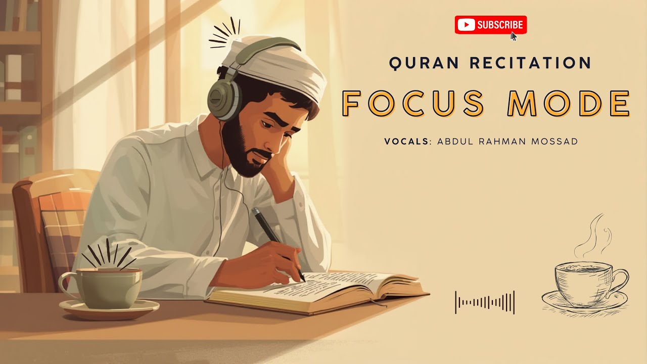 Quran Recitation for Productivity – Study, Work & Relaxation (Abdul Rahman Mossad)