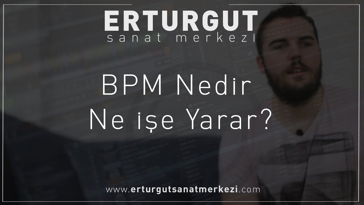 BPM Nedir Ne işe Yarar? | Erturgut Sanat Merkezi