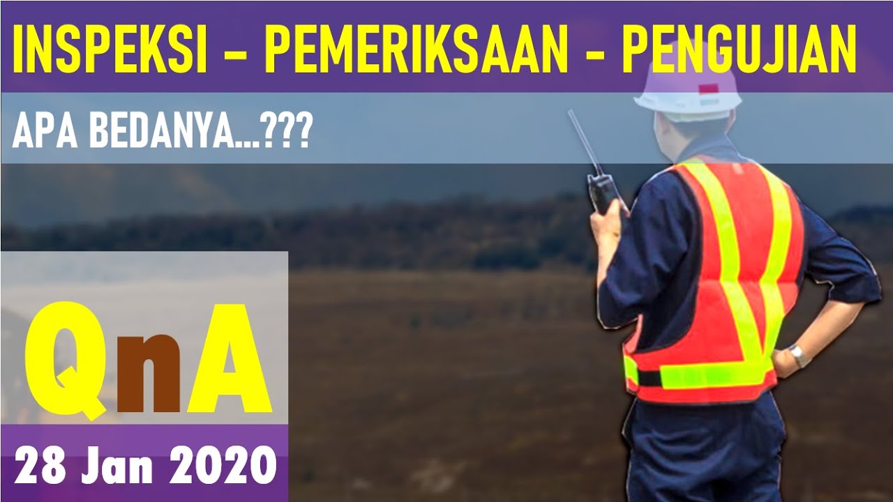INSPEKSI - PEMERIKSAAN - PENGUJIAN... APA BEDANYA..??