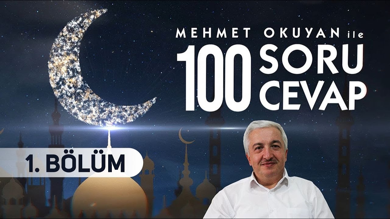1. BÖLÜM: Ramazan’a Giriş | 100 Soru 100 Cevap - Prof. Dr. Mehmet OKUYAN