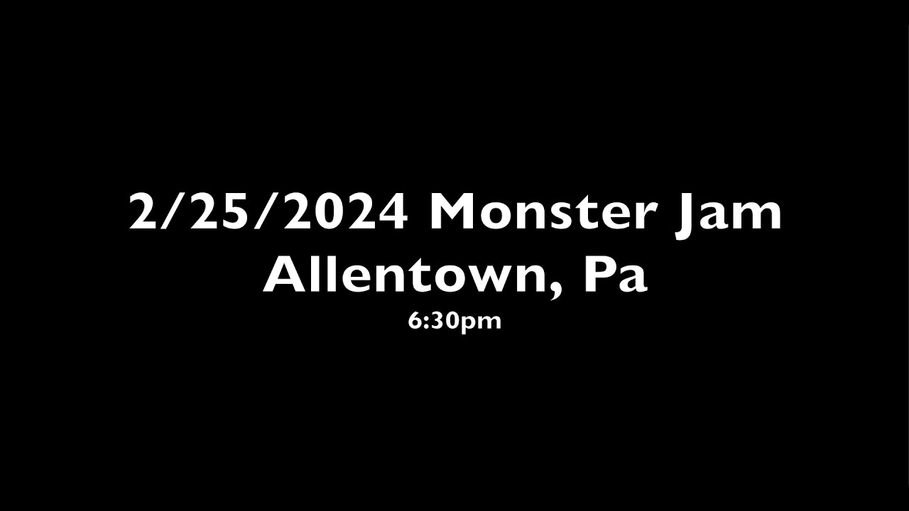 Monster Jam Allentown, Pa 2/25/2024 # 5 FULL SHOW (4K)